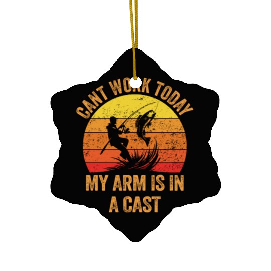 Retro Can't Work Today My Arm Is In A Cast Fisher Ceramic Ornaments