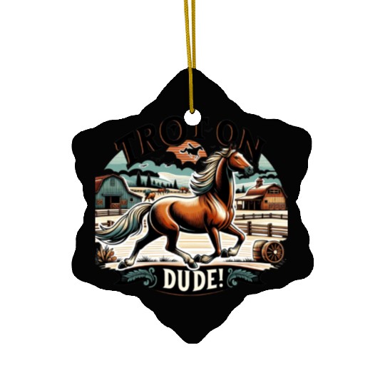 Trot On Dude Funny Equestrian Humor for Horse Ceramic Ornaments