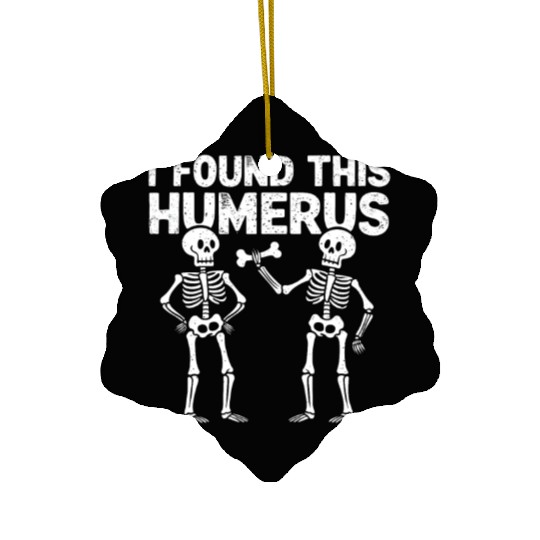 I Found This Humerus Funny Skeleton Halloween Ceramic Ornaments