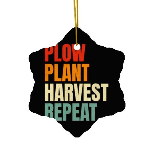 Plow Plant Harvest Repeat Farming Ceramic Ornaments