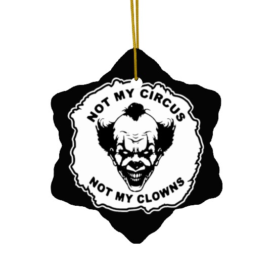Not My Circus Not My Clowns LIKE US ON FB # Ceramic Ornaments