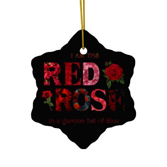 I AM THE RED ROSE Ceramic Ornaments