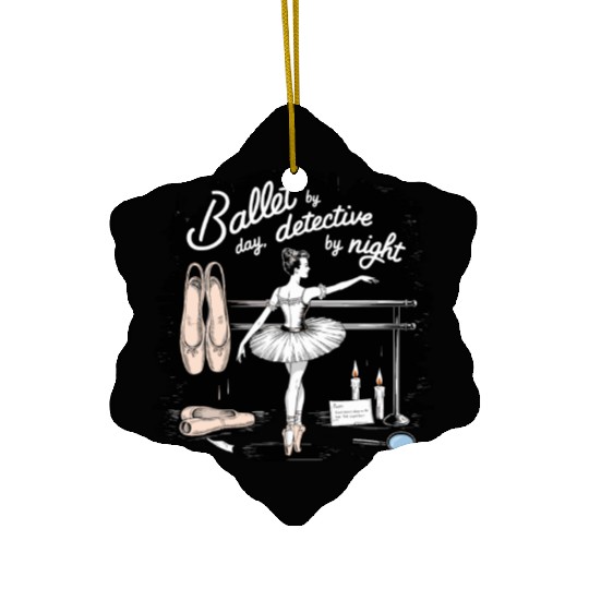 Ballet Detective Dancer by Day Detective by Night Ceramic Ornaments