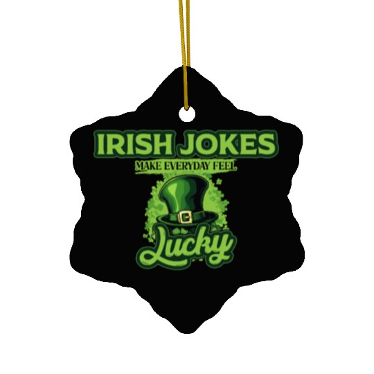 Irish Jokes Make Everyday Feel Lucky St Patricks Ceramic Ornaments