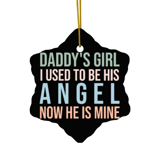 Daddy's Girl I Used To Be His Angel Now He Is Mine Ceramic Ornaments