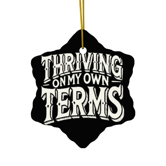 Thriving on My Own Terms Ceramic Ornaments