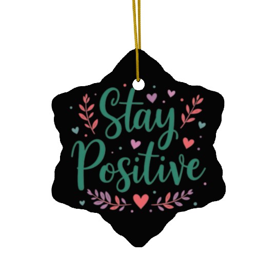 Stay Positive Handwriten Ceramic Ornaments