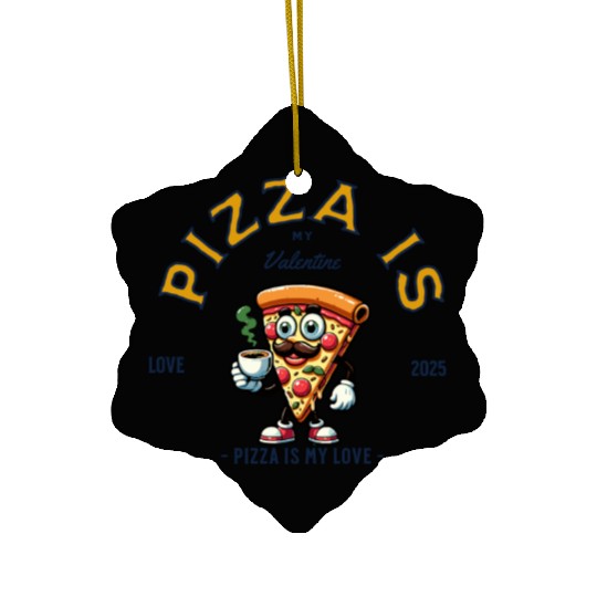 Pizza Is My Valentine Cheesy Love Ceramic Ornaments