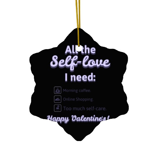 Self Love I Need' Ceramic Ornaments! Ceramic Ornaments