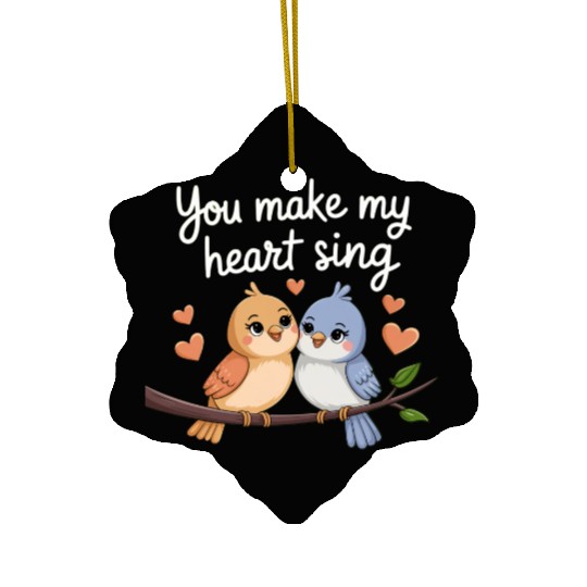 You Make My Heart Sing Ceramic Ornaments