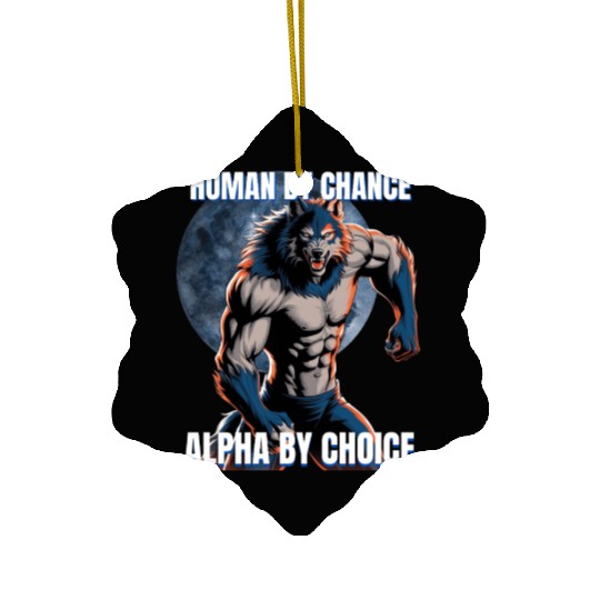 Human by chance Alpha by choice wolf design Ceramic Ornaments