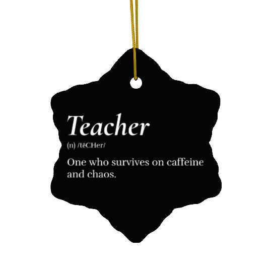 Teacher: One who survives on caffeine and chaos. Ceramic Ornaments
