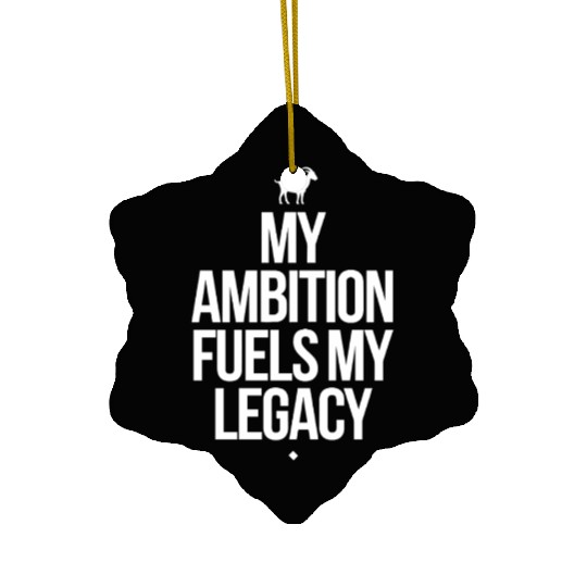 Capricorn Zodiac Ambition Fuels My Legacy Ceramic Ornaments