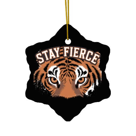 Tiger Stay Fierce for a Tiger lovers Ceramic Ornaments