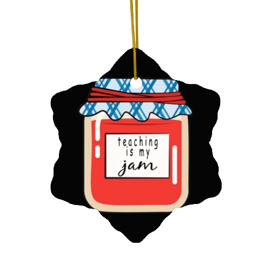 Teaching is my Jam,teacher,teacher appreciation Ceramic Ornaments