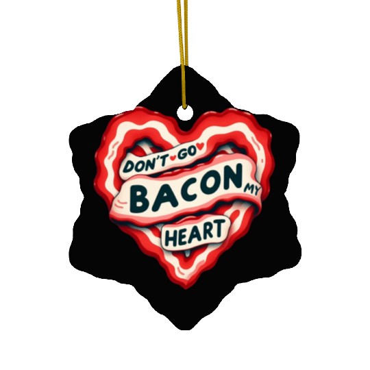 Don''t Go Bacon My Heart Valentine Pun Ceramic Ornaments