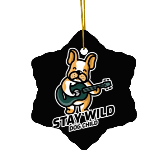 Stay Wild Dog Child - French Bulldog Guitar Cool Ceramic Ornaments