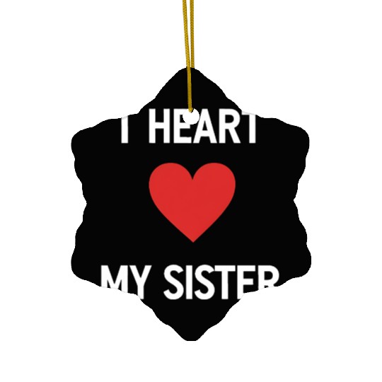 I Love My Sister Family Love Heart Gift Ceramic Ornaments