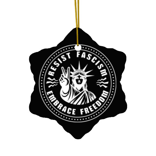 Resist Fascism ~ Embrace Freedom Ceramic Ornaments