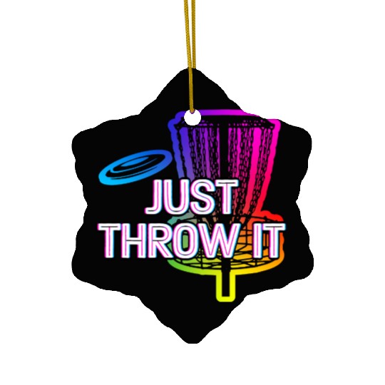 Just Throw It Disc Golf Positive Quotes Golfer Ceramic Ornaments