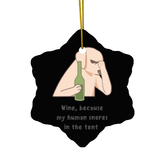 Wine, because my human snores in the tent Ceramic Ornaments