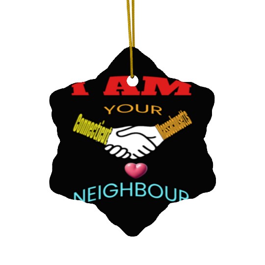 I AM YOUR NEIGHOUR CONNECTICUT AND MASSACHUSETTS Ceramic Ornaments