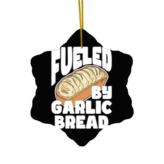 Fueled by Garlic Bread – Endless Power Ceramic Ornaments