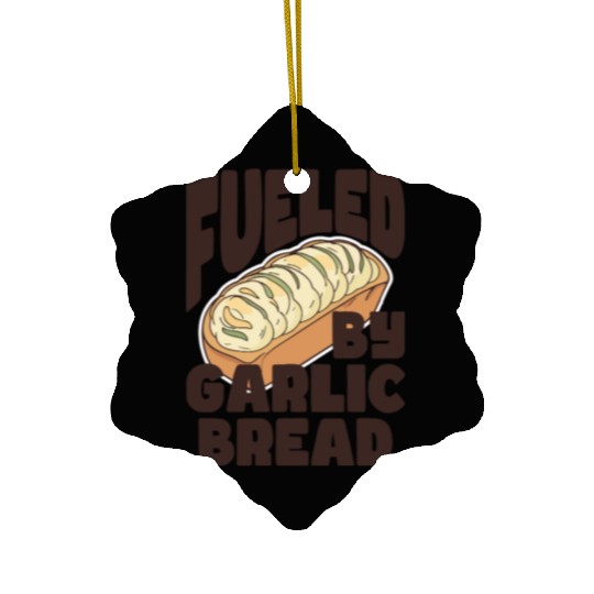 Fueled by Garlic Bread – Endless Power Ceramic Ornaments