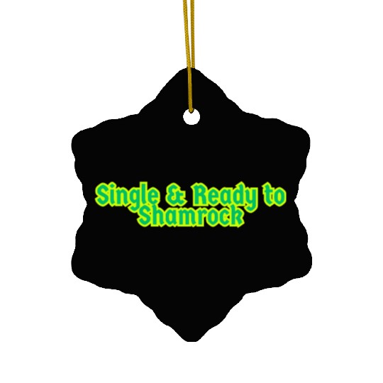 Single & Ready to Shamrock sexy St. Patrick's Day Ceramic Ornaments