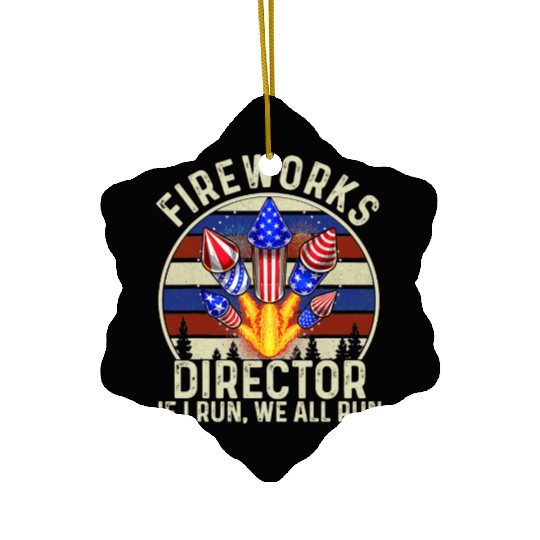 Fireworks Director If l Run We All Run Ceramic Ornaments