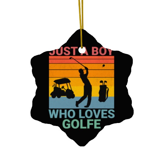 Just a Boy who loves Golf Ceramic Ornaments