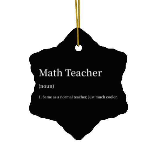 Math Teacher Same as s Normal Teacher Much Cooler Ceramic Ornaments