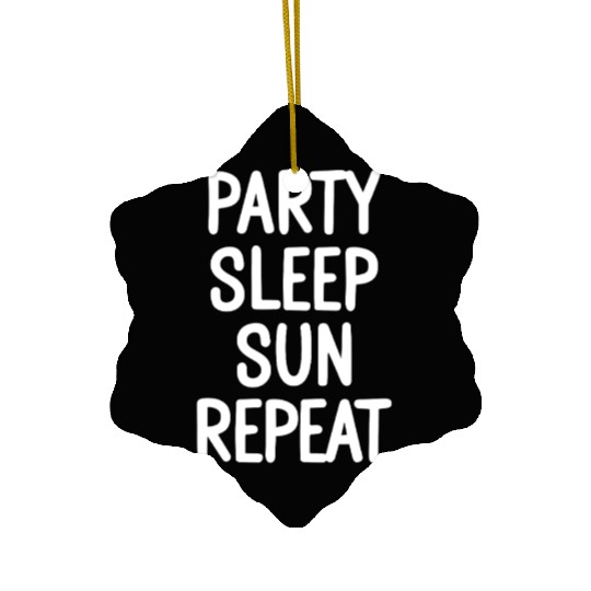 Party Sleep Sun Repeat – Summer Lifestyle Ceramic Ornaments