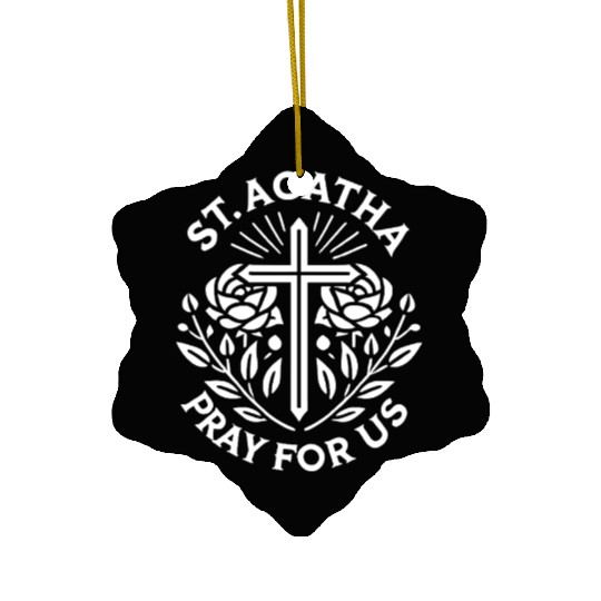 St. Agatha Pray for Us Catholic Patronage Faith Ceramic Ornaments