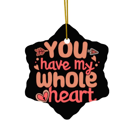 You Have My Whole Heart Valentines Couple Love Ceramic Ornaments