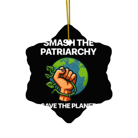 Smash the patriarchy save the planet Ceramic Ornaments