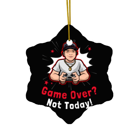 Game Over? Not Today Gamer Ceramic Ornaments