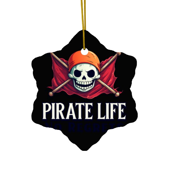Pirate Life, No Regrets Ceramic Ornaments