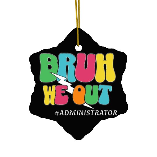 Bruh We Out Funny Teacher Admin Quote Ceramic Ornaments