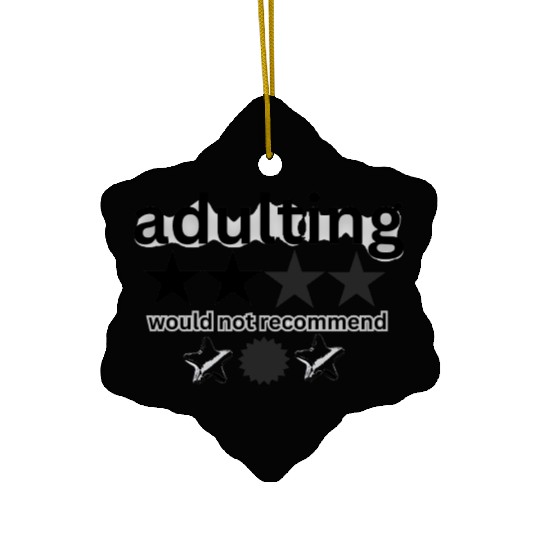 would notrecommend adulting Ceramic Ornaments