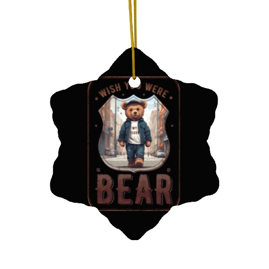 wish you were (my teddy) bear Ceramic Ornaments