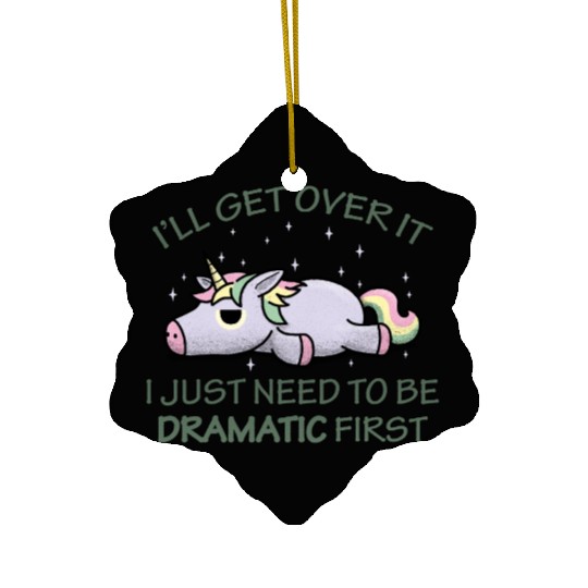 I'll get over it I just need to be dramatic first Ceramic Ornaments