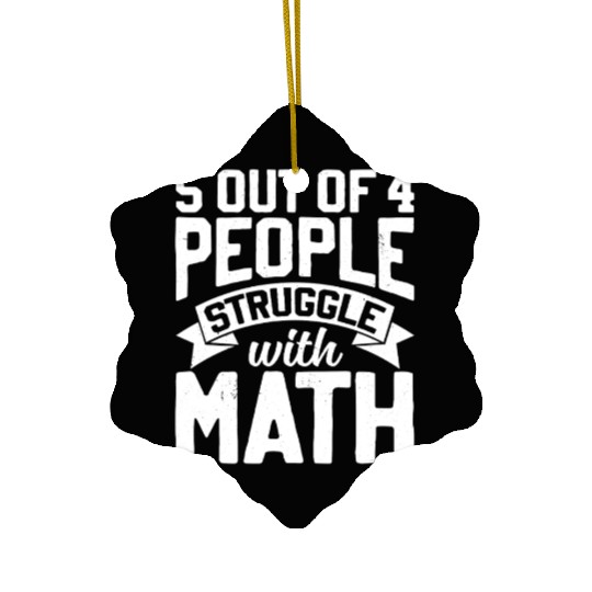 Math teacher joke for mathematics mathematician Ceramic Ornaments