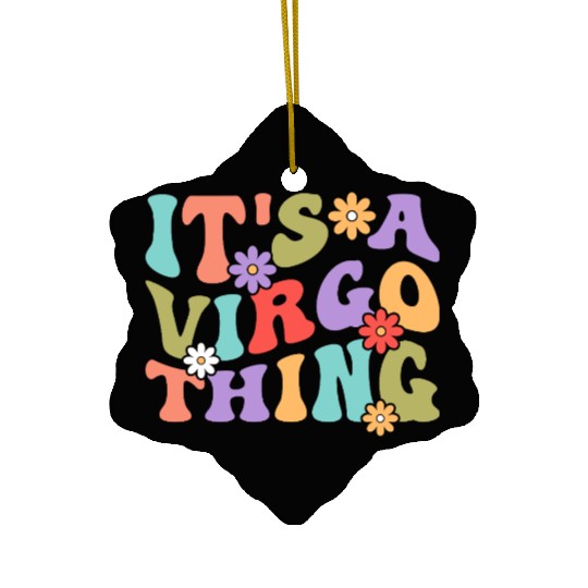 It's A Virgo Thing Ceramic Ornaments