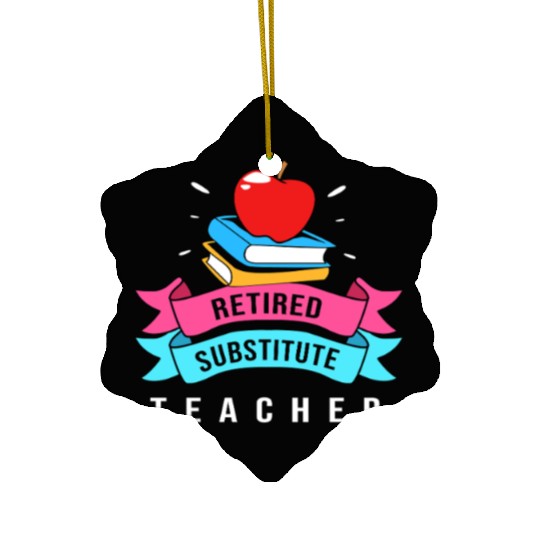 Retired Substitute Teacher Appreciation Ceramic Ornaments