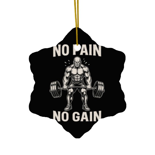 No Pain, No Gain – Gym Motivation Ceramic Ornaments