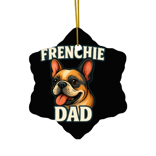 French Bulldog with FRENCHIE DADText for dog lover Ceramic Ornaments