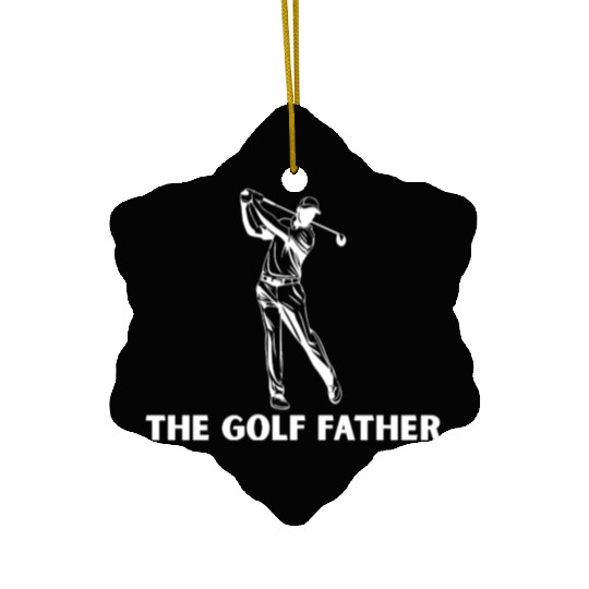 The Golf Father,Dad Golf,Funny Dad;father day Ceramic Ornaments