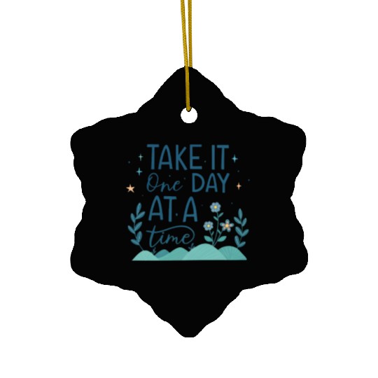Take It One Day at a Time – Motivational Mental Ceramic Ornaments