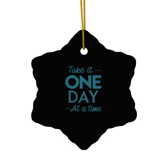 Take It One Day at a Time – Motivational Mental Ceramic Ornaments